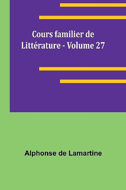 Cours familier de Littérature - Volume 27