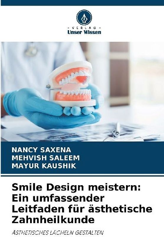 Smile Design meistern: Ein umfassender Leitfaden für ästhetische Zahnheilkunde