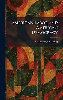 American Labor and American Democracy