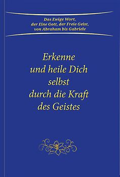 Erkenne und heile Dich selbst durch die Kraft des Geistes