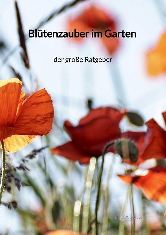 Blütenzauber im Garten - der große Ratgeber