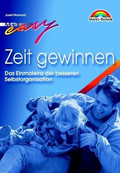 Zeit gewinnen. Das Einmaleins der besseren Selbstorganisation