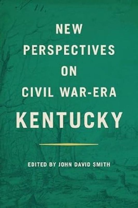 New Perspectives on Civil War-Era Kentucky