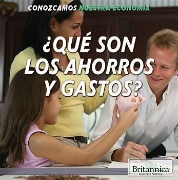 ¿Qué Son Los Ahorros Y Gastos? (What Are Saving and Spending?)