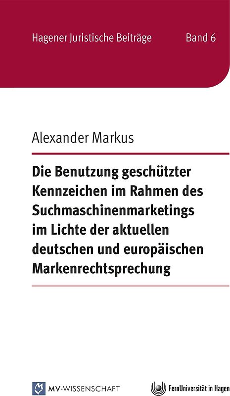 Die Benutzung geschützter Kennzeichen im Rahmen des Suchmaschinenmarketings im Lichte der aktuellen deutschen und europäischen Markenrechtsprechung