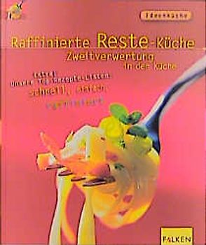 Raffinierte Reste-Küche