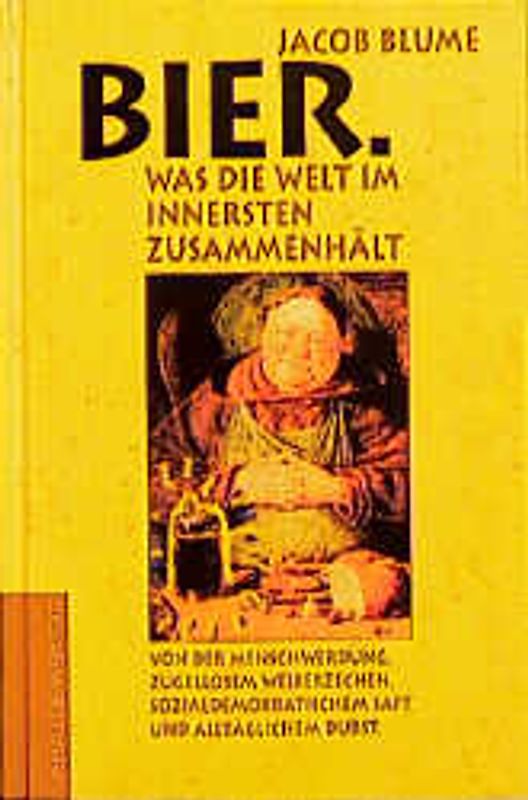 Bier. Was die Welt im Innersten zusammenhält