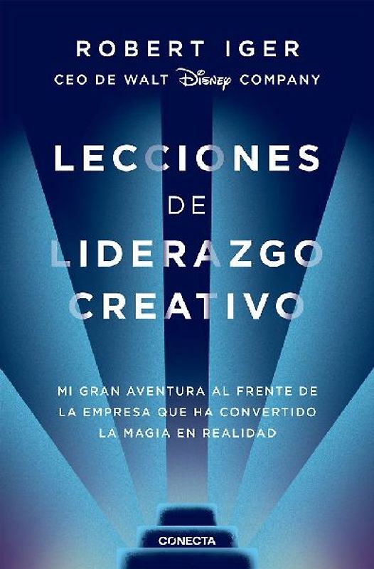 Lecciones de Liderazgo Creativo. Lecciones Aprendidas Como CEO de Walt Disney Company Por 15 Años / The Ride of a Lifetime