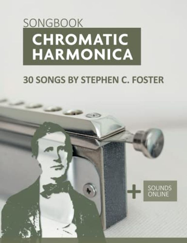 Chromatic Harmonica Songbook - 30 Songs by Stephen C. Foster: + Sounds Online (Songbooks for the Chromatic Harmonica)