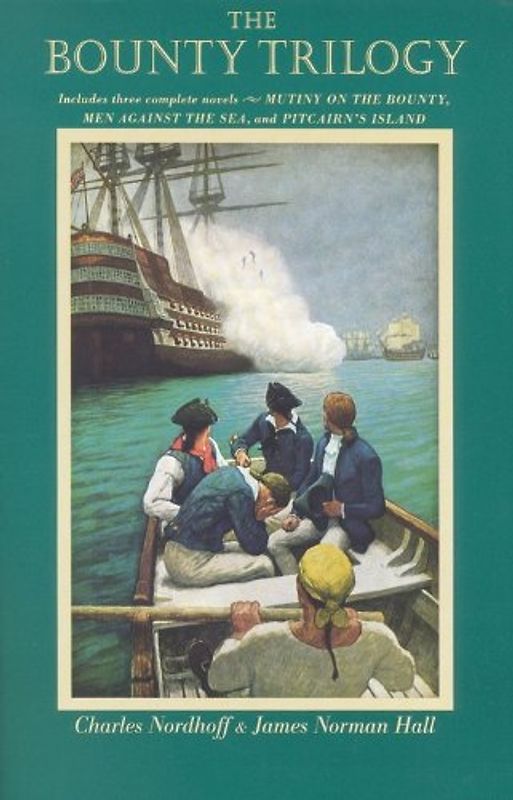 Bounty Trilogy: Mutiny on the Bounty, Men Against the Sea and Pitcairn's Island