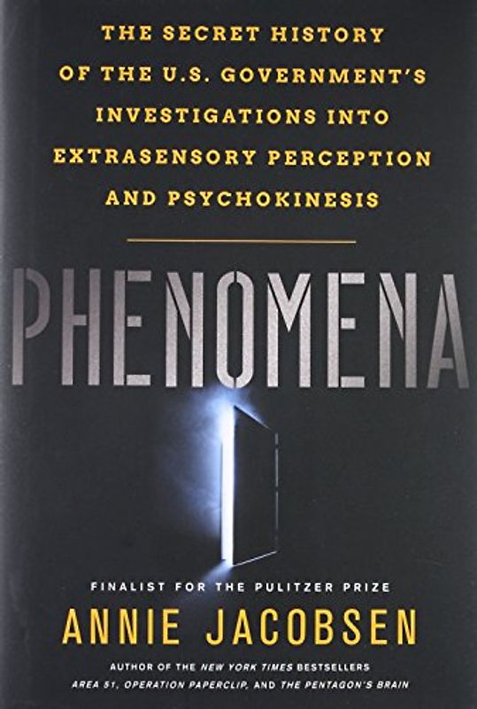 Phenomena: The Secret History of the U.S. Government's Investigations into Extrasensory Perception and Psychokinesis
