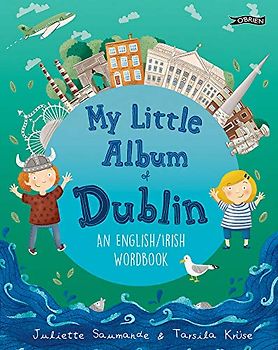 My Little Album of Dublin / M'albam Beag De Bhaile Atha Cliath: An English / Irish Word Book / Leabhar Focal Bearla/Gaeilge