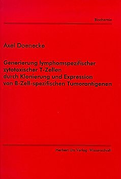 Generierung lymphomspezifischer zytotoxischer T-Zellen durch Klonierung und Expression von B-Zell-spezifischen Tumorantigenen