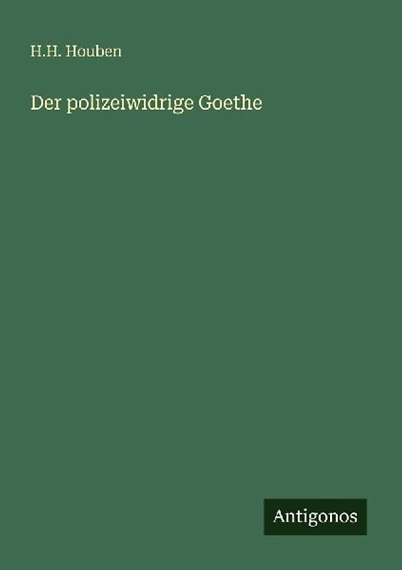 Der polizeiwidrige Goethe