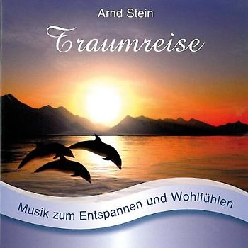 Arnd Stein - Traumreise - Sanfte Musik zum Entspannen und Wohlfühlen