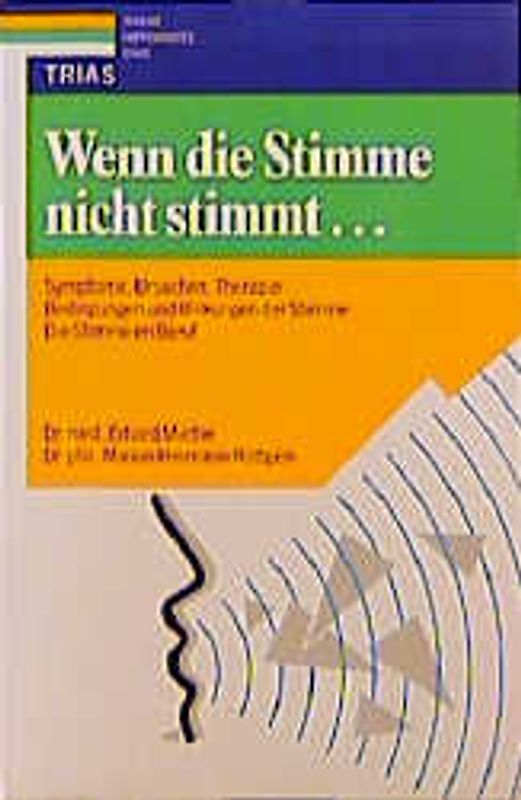 Wenn die Stimme nicht stimmt.... Symptome, Ursachen, Therapie. Bedingungen und Wirkungen der Stimme. Die Stimme im Beruf