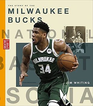 The Story of the Milwaukee Bucks (Creative Sports: A History of Hoops)