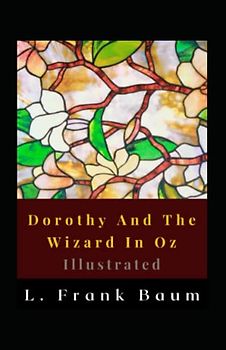 Dorothy And The Wizard In Oz Illustrated