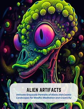 Alien Artifacts: Intricate Grayscale Portraits of Aliens and Cosmic Landscapes for Mindful Meditation and Creativity