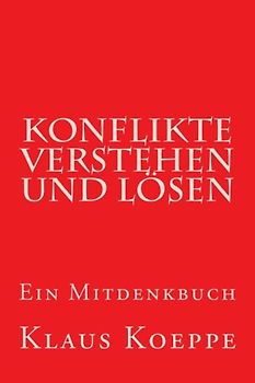 Konflikte verstehen und lösen: Ein Mitdenkbuch