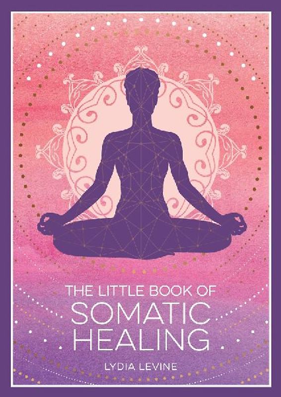The Little Book of Somatic Healing