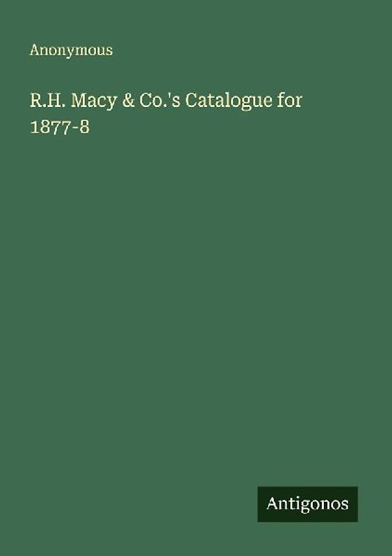R.H. Macy & Co.'s Catalogue for 1877-8