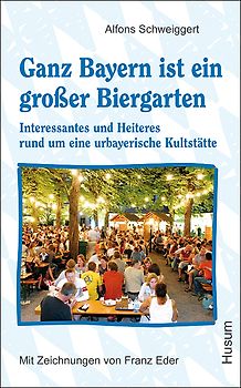 Ganz Bayern ist ein großer Biergarten