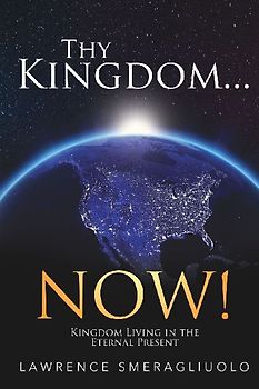 Thy Kingdom...NOW!