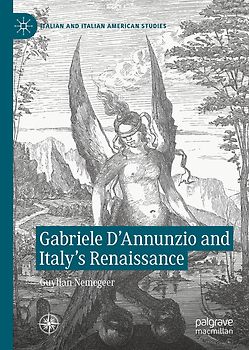 Gabriele D'Annunzio and Italy's Renaissance