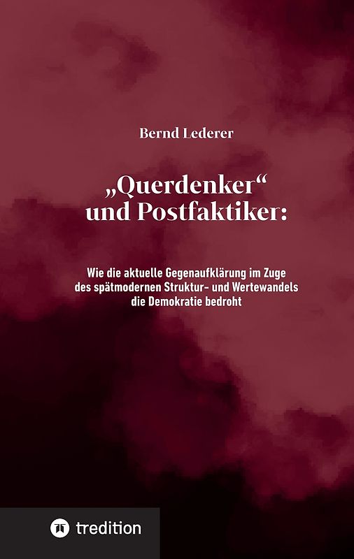 „Querdenker“ und Postfaktiker