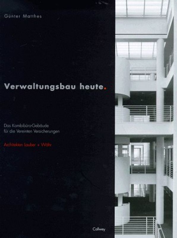 Verwaltungsbau heute. Das Kombibüro-Gebäude für die Vereinten Versicherungen
