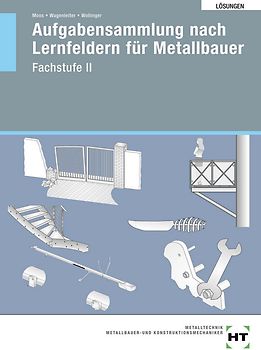 Lösungen Aufgabensammlung nach Lernfeldern für Metallbauer