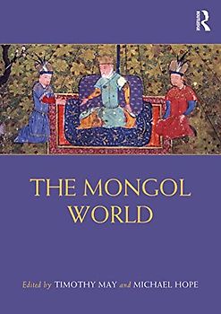 The Mongol World (The Routledge Worlds)