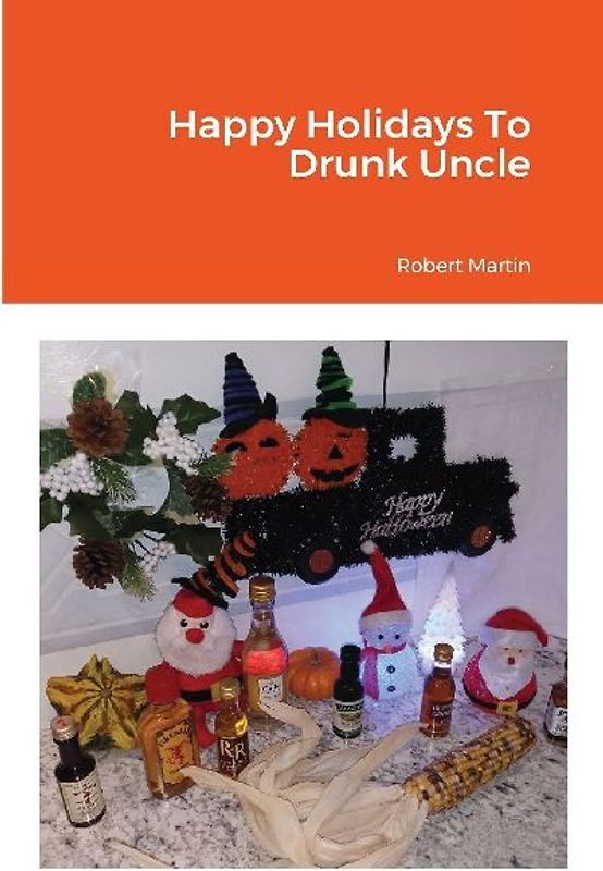 Happy Holidays To Drunk Uncle