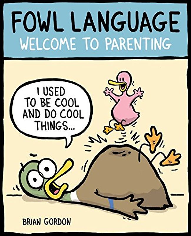 Fowl Language: Welcome to Parenting: Welcome to Parenting Volume 1