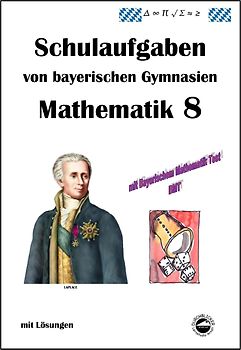 Mathematik 8 Schulaufgaben von bayerischen Gymnasien mit Lösungen