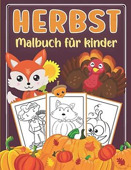 Herbst Malbuch für Kinder: Ausmalbuch mit Schönen Herbstmotiven (Geschenkidee Für Kinder, Mädchen und Jungen)