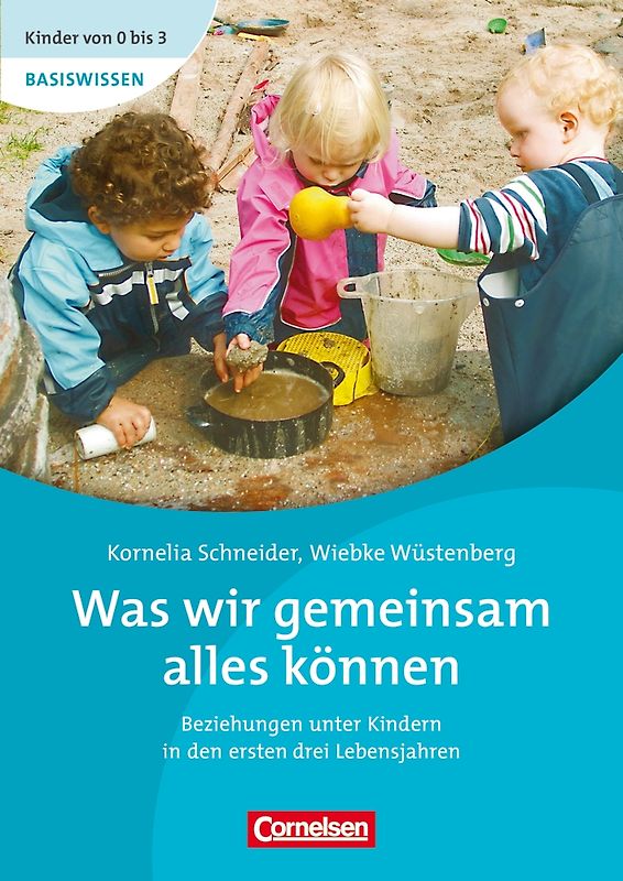 Kinder von 0 bis 3 - Basiswissen / Was wir gemeinsam alles können
