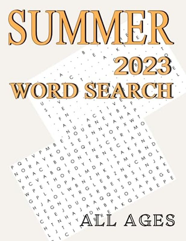 Summer 2023 Word Search All Ages: Summer Themed Puzzle Book for Kids, Teens, Adults and Seniors. Many Hours of Fun and Relax.