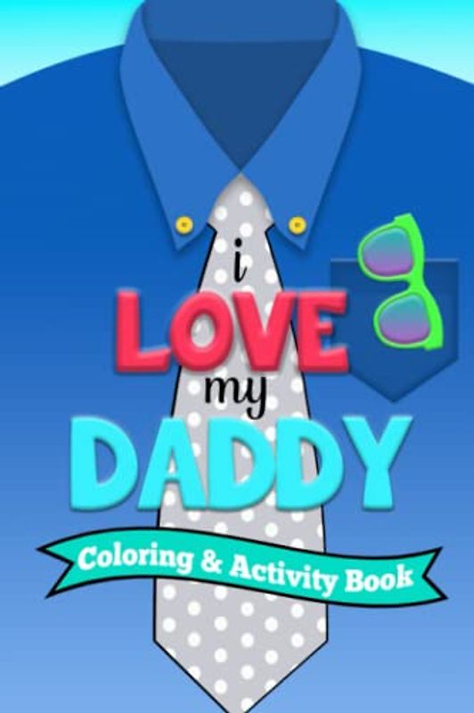 I Love My Daddy Coloring and Activity Book