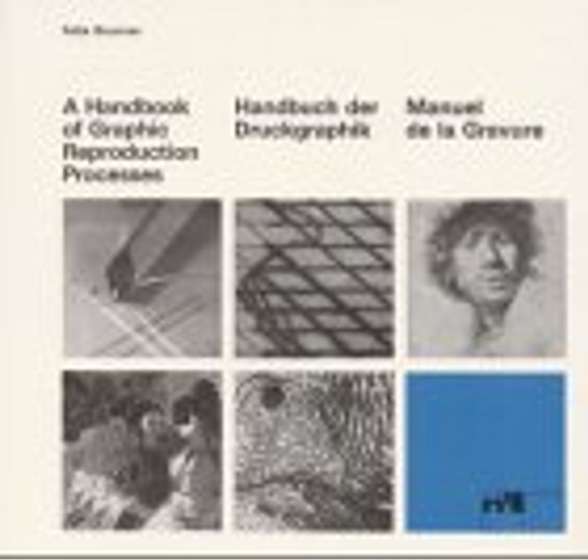 Handbuch der Druckgraphik /A Handbook of Graphic Reproduction Processes /Manuel de la Gravure