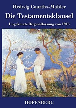 Die Testamentsklausel: Ungekürzte Originalfassung von 1915