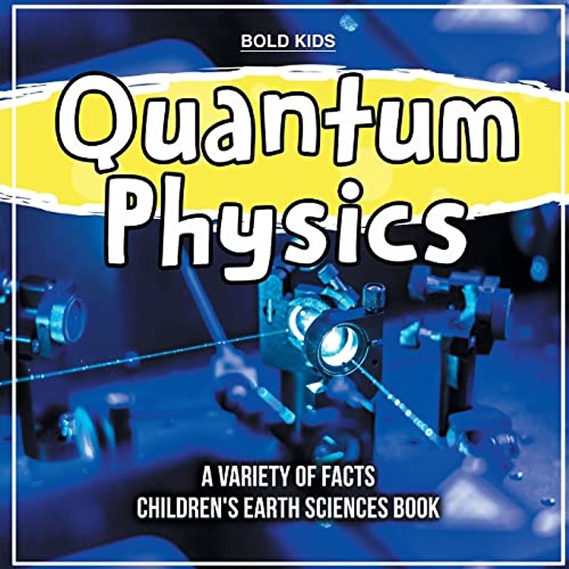 Quantum Physics | How To Learn About This? | Children's Earth Sciences Book
