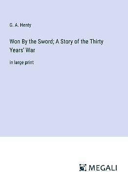 Won By the Sword; A Story of the Thirty Years' War