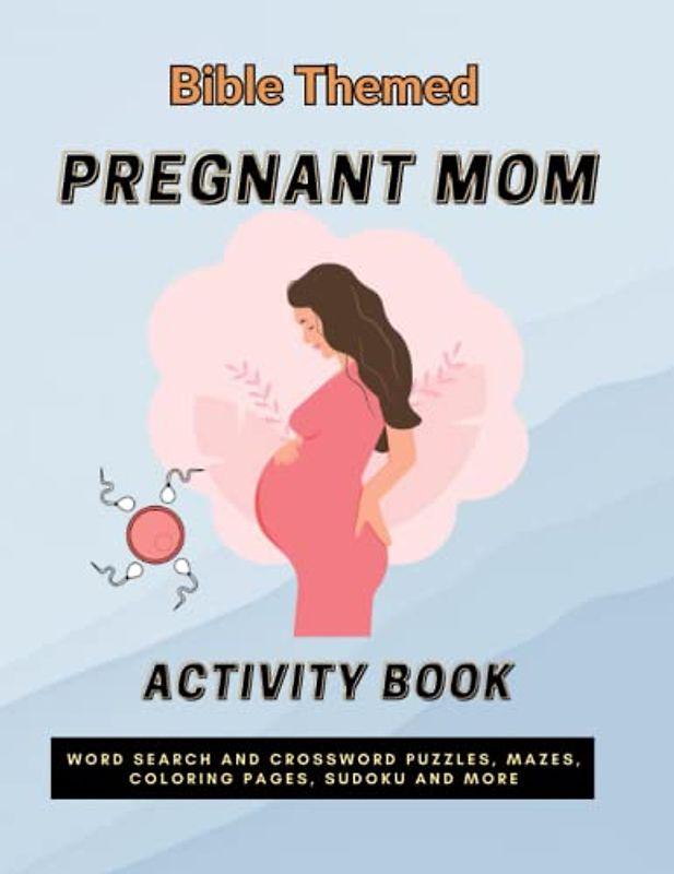 Pregnant Mom Activity Book: Bible Themed Activity Book For Pregnant Women: With Word Search, Crossword Puzzles, Mazes, Coloring Pages And More