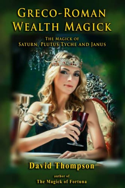 Greco-Roman Money Magick: The Magick of Saturn, Janus, Ploutus, and Tyche (Grecian Magick)