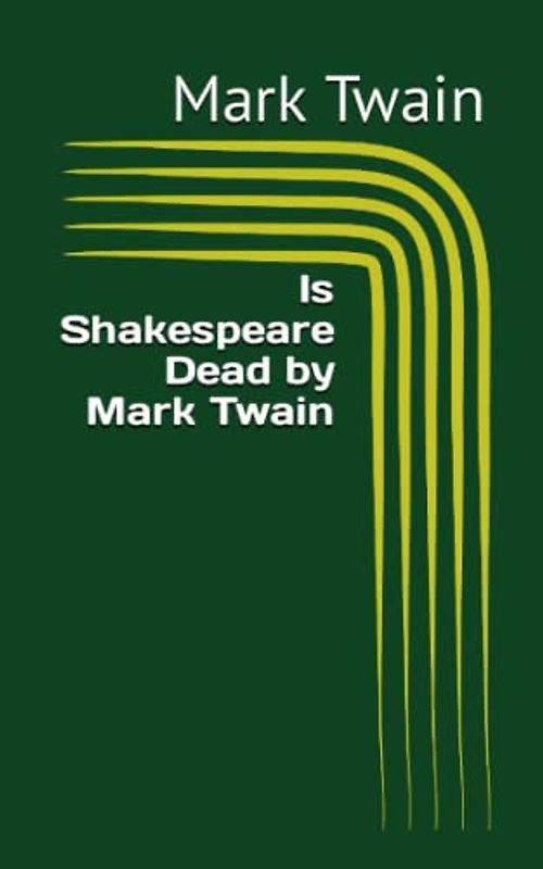 Is Shakespeare Dead by Mark Twain