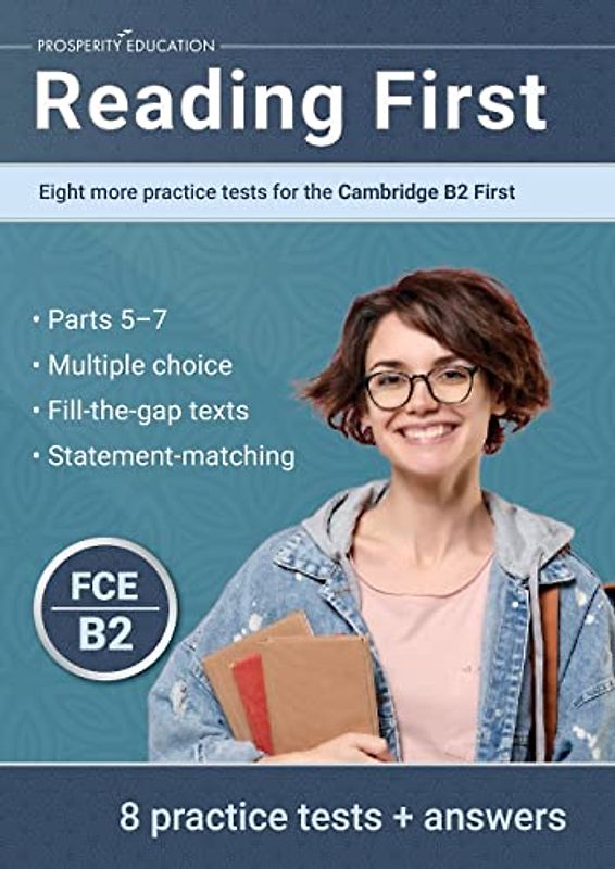 Reading First: Eight more practice tests for the Cambridge B2 First: Eight more practice tests for the Cambridge B2 First: Eight more practice tests ... ten practice tests for the Cambridge B2 First