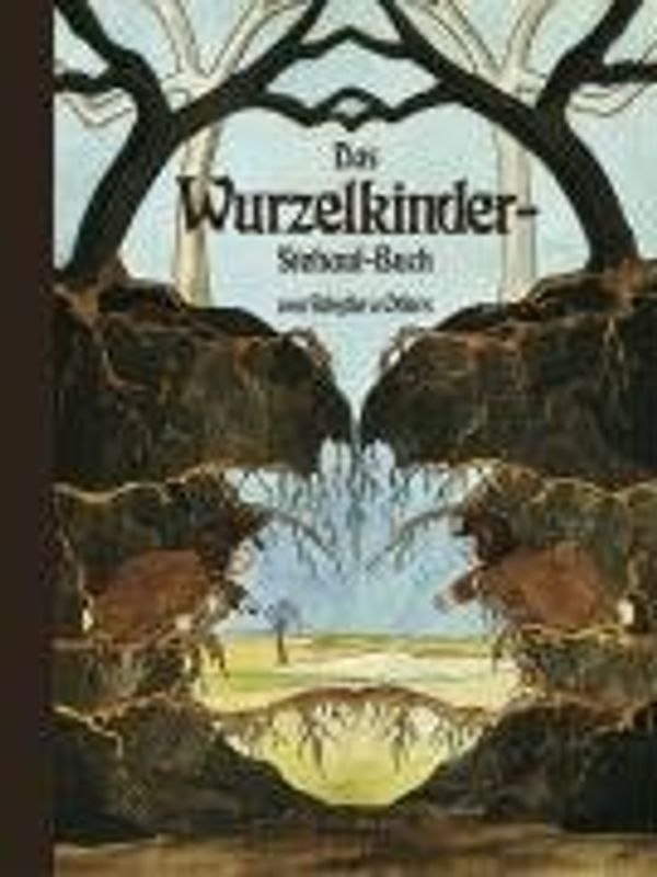 Die Wurzelkinder: Das Wurzelkinder-Stehauf-Buch