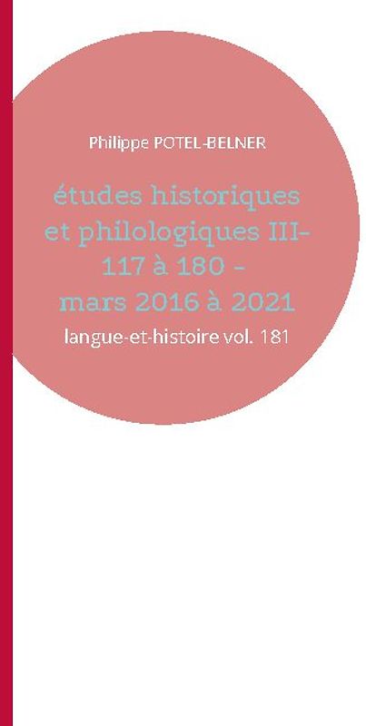 Études historiques et philologiques III- 117 à 180 - mars 2016 à 2021